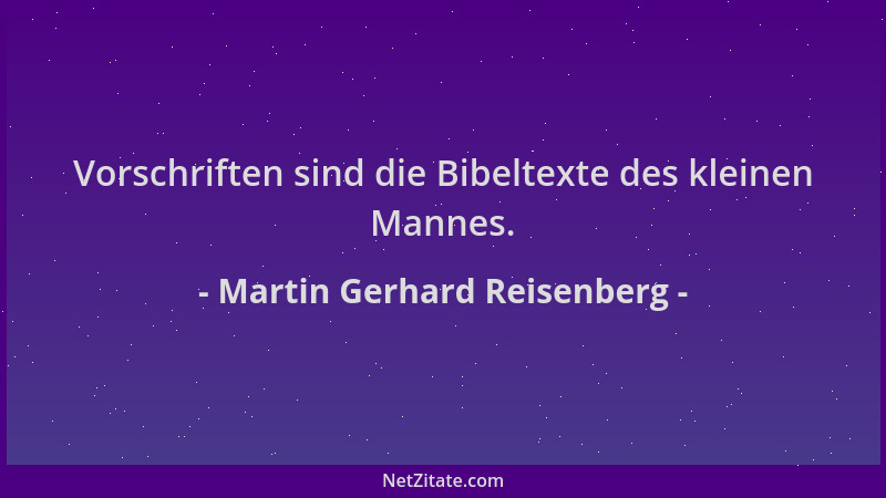 Martin Gerhard Reisenberg - Vorschriften sind die Bibeltexte des kleinen Mannes....