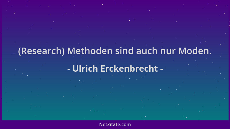 Ulrich Erckenbrecht - (Research) Methoden sind auch nur Moden....