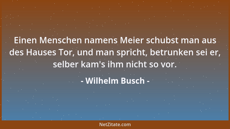 Wilhelm Busch - Sokrates, der alte Greis, sagte oft in tiefen Sorgen: Ach, wie viel ist doch verborgen, was man immer noch...