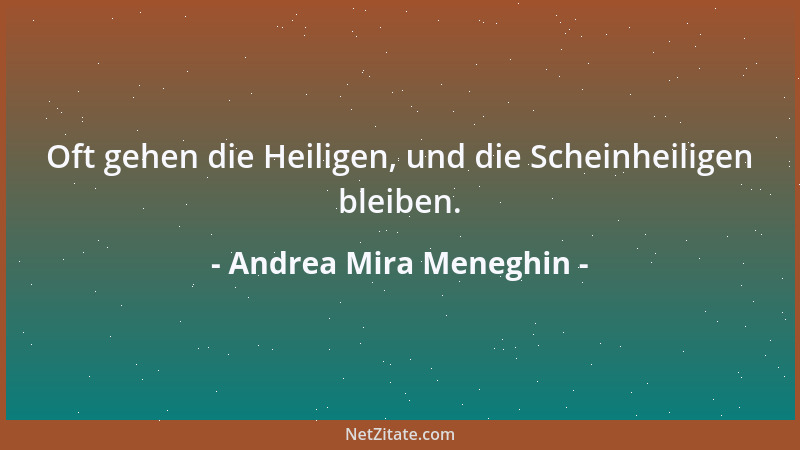 Andrea Mira Meneghin - Oft gehen die Heiligen, und die Scheinheiligen bleiben....
