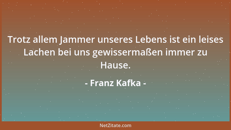 Franz Kafka - Die Guten gehn im gleichen Schritt. Ohne von ihnen zu wissen, tanzen die anderen um sie die Tänze der Zeit....