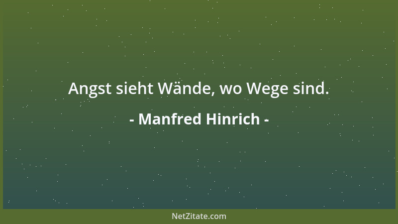 Manfred Hinrich - Angst sieht Wände, wo Wege sind....