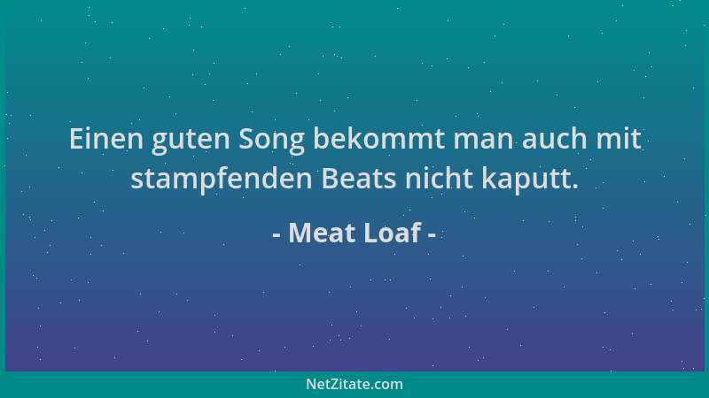 Meat Loaf - Einen guten Song bekommt man auch mit stampfenden Beats nicht kaputt....