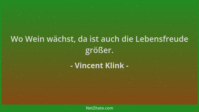 Vincent Klink - Wo Wein wächst, da ist auch die Lebensfreude größer....