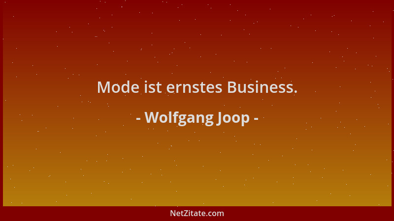 Wolfgang Joop - Mode ist ernstes Business....
