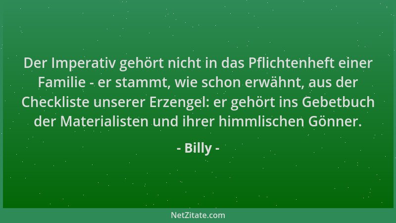 Billy - Der Imperativ gehört nicht in das Pflichtenheft einer Familie - er stammt, wie schon erwähnt, aus der Checkliste un...