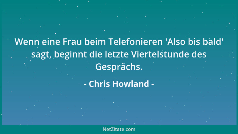 Chris Howland - Wenn eine Frau beim Telefonieren  'Also bis bald ' sagt, beginnt die letzte Viertelstunde des Gesprächs....