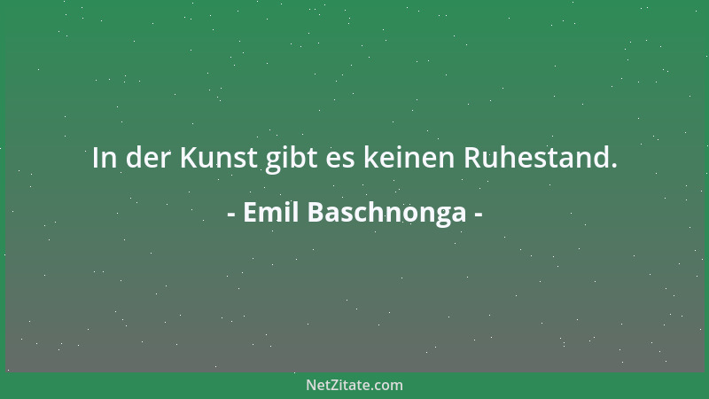 Emil Baschnonga - In der Kunst gibt es keinen Ruhestand....