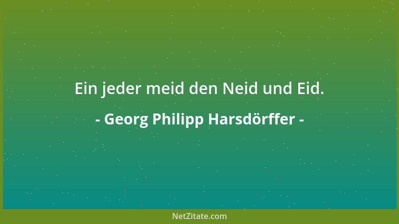 Georg Philipp Harsdörffer - Ein jeder meid den Neid und Eid....
