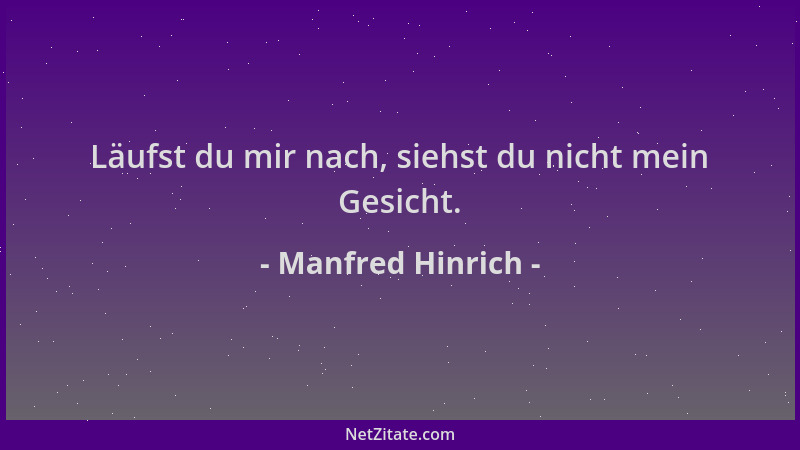 Manfred Hinrich - Läufst du mir nach, siehst du nicht mein Gesicht....