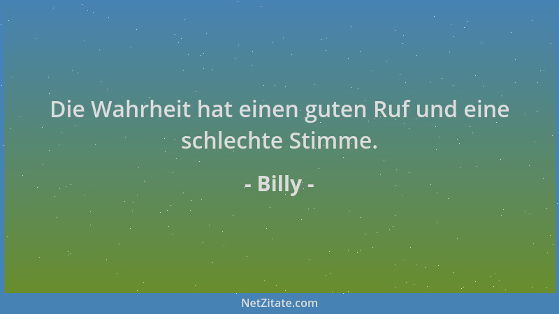 Billy - Die Wahrheit hat einen guten Ruf und eine schlechte Stimme....