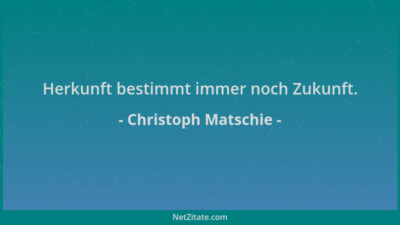 Christoph Matschie - Herkunft bestimmt immer noch Zukunft....