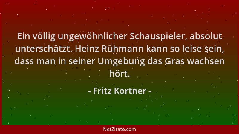 Fritz Kortner - Ein völlig ungewöhnlicher Schauspieler, absolut unterschätzt. Heinz Rühmann kann so leise sein, dass man in...