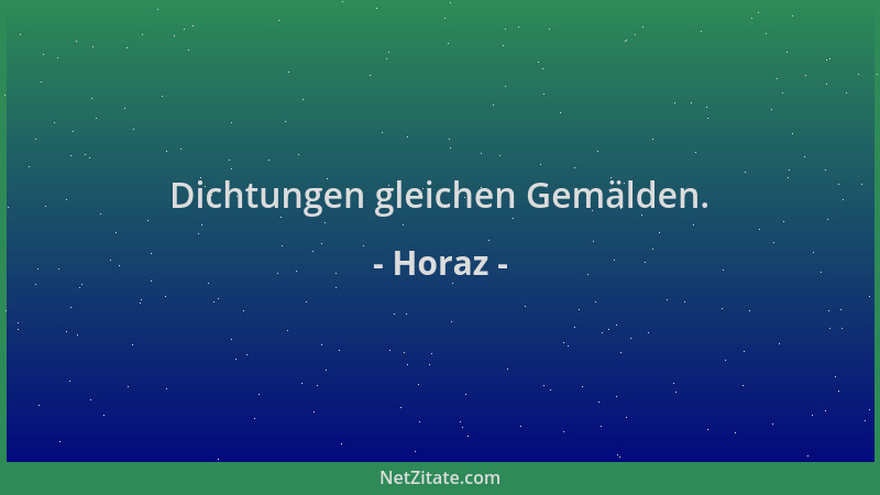 Horaz - Dichtungen gleichen Gemälden....