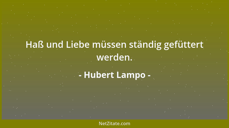 Hubert Lampo - Haß und Liebe müssen ständig gefüttert werden....