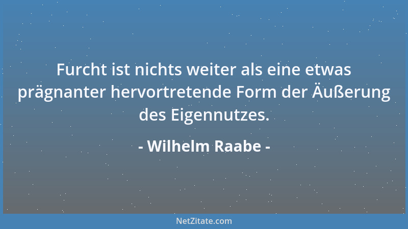 Wilhelm Raabe - Die Zeit, in der man nicht mit dem Körper, sondern mit dem Geist erkennt, daß mit dem Wasser der Schlaf das...