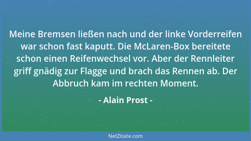 Alain Prost - Eine pingelige Nervensäge, wie ich doch sehr hoffe....
