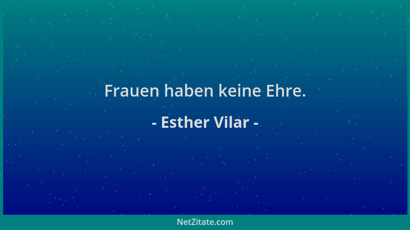 Esther Vilar - Frauen haben keine Ehre....