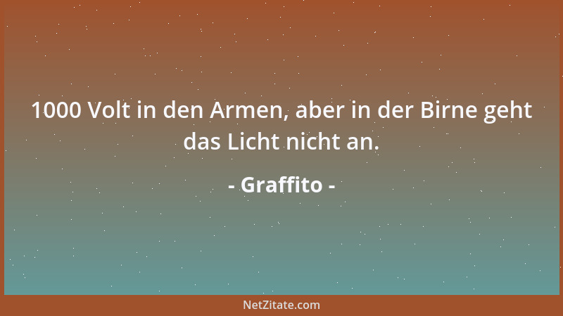 Graffito - 1000 Volt in den Armen, aber in der Birne geht das Licht nicht an....