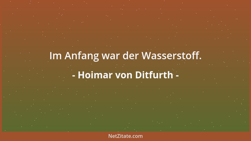 Hoimar von Ditfurth - Im Anfang war der Wasserstoff....