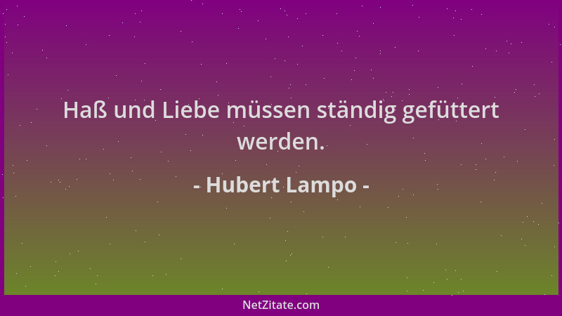 Hubert Lampo - Haß und Liebe müssen ständig gefüttert werden....