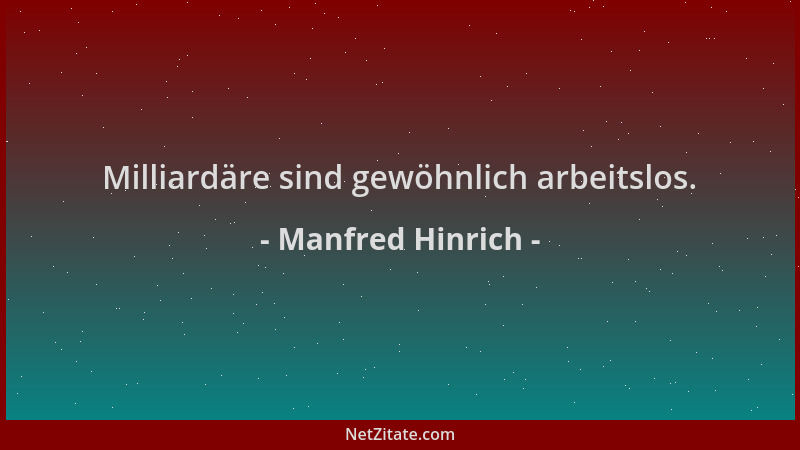 Manfred Hinrich - Milliardäre sind gewöhnlich arbeitslos....