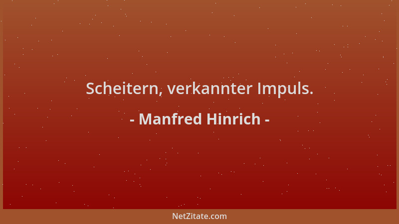 Manfred Hinrich - Scheitern, verkannter Impuls....