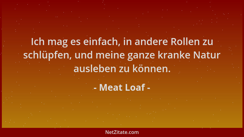 Meat Loaf - Ich mag es einfach, in andere Rollen zu schlüpfen, und meine ganze kranke Natur ausleben zu können....