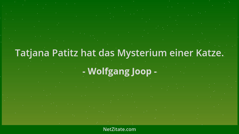 Wolfgang Joop - Tatjana Patitz hat das Mysterium einer Katze....