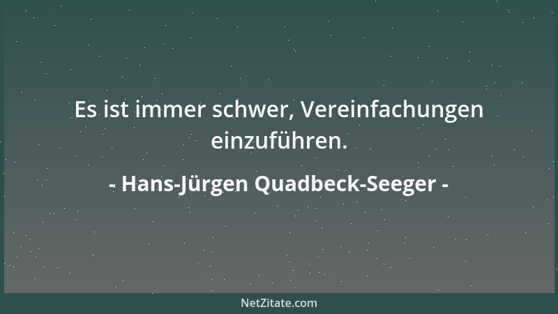 Hans-Jürgen Quadbeck-Seeger - Es ist immer schwer, Vereinfachungen einzuführen....