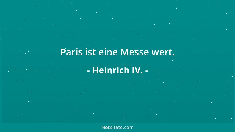 Heinrich IV. - Paris ist eine Messe wert....