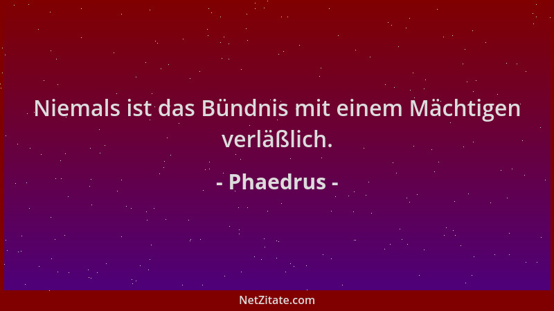 Phaedrus - Niemals ist das Bündnis mit einem Mächtigen verläßlich....